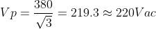 Vp=\frac{380}{\sqrt{3}}=219.3\approx 220Vac